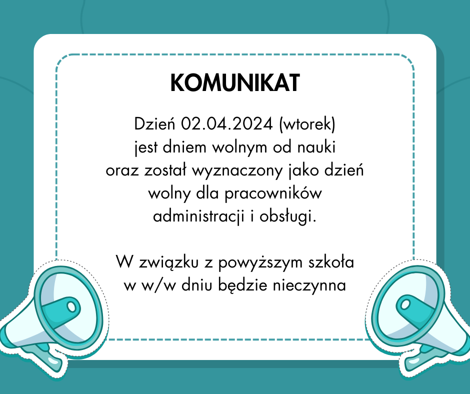 Grafika prezentuje zielono-białe tło na którym znajduje się tekstowa informacja, że szkoła będzie nieczynnaw dniu 2 kwietnia 2024 roku. Na dole grafiki widać dla animowane megafony czyli urządzenia do nagłaśniania